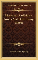 Musicians and Music-lovers, and Other Essays 1022092065 Book Cover