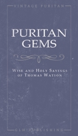 Puritan Gems: Wise and Holy Sayings of Thomas Watson 164863057X Book Cover