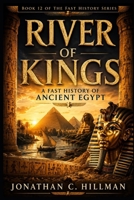 RIVER OF KINGS: A Fast History of Ancient Egypt B0HBR9K31Y Book Cover