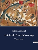 Histoire de France Moyen Âge: Volume 02 B0CF86S2BH Book Cover
