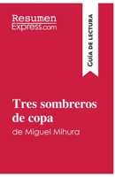Tres sombreros de copa de Miguel Mihura (Guía de lectura): Resumen Y Análisis Completo 2806298598 Book Cover