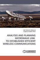 Analysis and Planning Microwave Link to Established Efficient Wireless Communications 3838337948 Book Cover