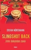 Slingshot Back: Zehn Sekunden zuvor (German Edition) 3769339657 Book Cover