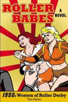 Roller Babes: 1950's Women of the Roller Derby 1986158489 Book Cover