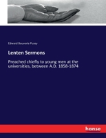 Lenten Sermons: Preached Chiefly To Young Men At The Universities Between 1858-1874 1279130369 Book Cover