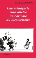 Une ménagerie était attelée au carosse du Bicentenaire (French Edition) 2738409512 Book Cover