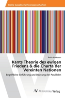 Kants Theorie Des Ewigen Friedens & Die Charta Der Vereinten Nationen 3639404181 Book Cover
