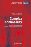 Complex Nonlinearity: Chaos, Phase Transitions, Topology Change and Path Integrals (Understanding Complex Systems) 3540793569 Book Cover