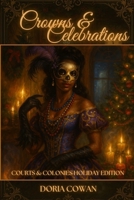 Crowns & Celebrations: Three Tales of Seduction, Spirits, and Sovereignty (Courts & Colonies) B0G2XJSJQV Book Cover