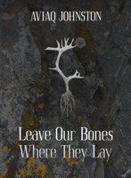Leave Our Bones Where They Lay 1772275891 Book Cover