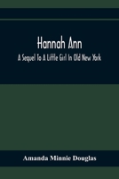 Hannah Ann: A Sequel to A Little Girl in Old New York 1516901290 Book Cover