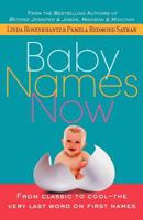 Baby Names Now: From Classic to Cool--The Very Last Word on First Names 0312267576 Book Cover