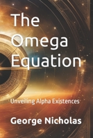 The Omega Equation: Unveiling Alpha Existences B0CLC6Q415 Book Cover