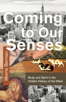 Coming to Our Senses: Body and Spirit in the Hidden History of the West 004440719X Book Cover