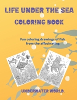 LIFE UNDER THE SEA: Underwater World B0BZF9DBG1 Book Cover