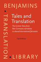 Tales and Translation: The Grimm Tales from Pan-Germanic Narratives to Shared International Fairytales (Benjamins Translation Library) 9027216355 Book Cover