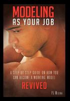 MODELING AS YOUR JOB : A STEP BY STEP GUIDE ON HOW YOU CAN BECOME A WORKING MODEL 1481708686 Book Cover