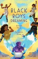 Black Boys Dreaming: Virtual Verse & Pandemic Prose (Shout Mouse Press Young Adult Books) 1950807371 Book Cover