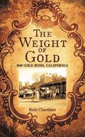 The Weight of Gold:1849 Gold Rush, California 1438997256 Book Cover