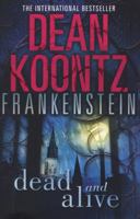 Dean Koontz's Frankenstein, Book Three: Dead and Alive 0553587900 Book Cover