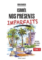 Israël nos présents imparfaits tome 2: Recueil de Textes Choisis (French Edition) 2322843547 Book Cover