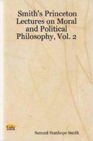 Smith's Princeton Lectures on Moral and Political Philosophy, Vol. 2 1430302356 Book Cover