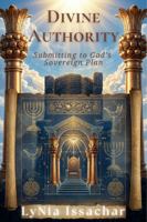 Divine Authority: Submitting to God's Sovereign Plan 097903681X Book Cover