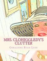 Mrs. Clohiggledy's Clutter: The Story Of A Hoarder 0994733917 Book Cover