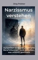Narzissmus verstehen: Dynamiken in Beziehungen und Beruf erkennen - und verstehen, was wirklich geschieht (German Edition) 3819293876 Book Cover