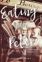 Eating with Peter: A Gastronomic Journey 1628728752 Book Cover