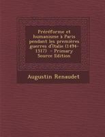 Prereforme Et Humanisme a Paris Pendant Les Premieres Guerres D'Italie (1494-1517) - Primary Source Edition 1016086555 Book Cover