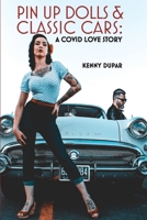 Pin Up Dolls & Classic Cars: A COVID Love Story 057826868X Book Cover
