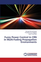 Fuzzy Power Control in CRN in Multi-Fading Propagation Environments 3659484326 Book Cover