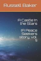 A Castle In the Stars: A Peace Seekers story, Vol. 1 1074963806 Book Cover