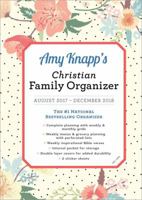 2018 Amy Knapp Christian Family Organizer: August 2017-December 2018 1492645273 Book Cover
