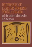 Dictionary of Leather-Working Tools, C. 1700-1950: And the Tools of Allied Trades 1879335727 Book Cover