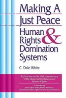 Making a Just Peace: Human Rights & Domination Systems 0687031338 Book Cover