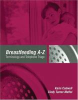 Breastfeeding A-Z: Terminology and Telephone Triage 0763735337 Book Cover