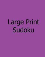 Large Print Sudoku : Level B: Fun, Big Print Puzzles 1478238941 Book Cover