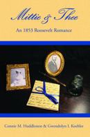Mittie & Thee: An 1853 Roosevelt Romance (The Bulloch Letters) 0692520317 Book Cover