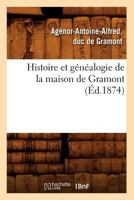 Histoire Et Ga(c)Na(c)Alogie de La Maison de Gramont (A0/00d.1874) 2012554407 Book Cover