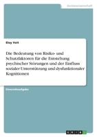 Die Bedeutung von Risiko- und Schutzfaktoren für die Entstehung psychischer Störungen und der Einfluss sozialer Unterstützung und dysfunktionaler Kognitionen 3346752585 Book Cover