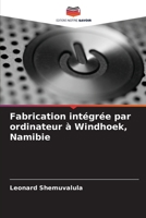 Fabrication intégrée par ordinateur à Windhoek, Namibie 6205288540 Book Cover