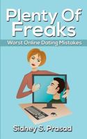 Plenty of Freaks: Worst Online Dating Mistakes 1927676274 Book Cover