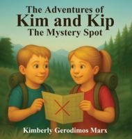The Adventures Of Kim And Kip: The Mystery Spot 1918171297 Book Cover