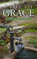 Liquid Grace : A Novel 099852848X Book Cover