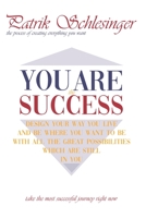 You Are the Success: The process of creating everything you want 1700256262 Book Cover