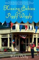 Kissing Babies at the Piggly Wiggly 0425223655 Book Cover