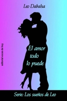 El amor todo lo puede (Los sueños de Leo) (Spanish Edition) B088LH21TT Book Cover