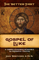 The Better Part, Gospel of Luke 1644131455 Book Cover